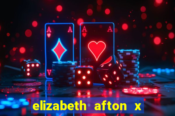 elizabeth afton x william afton